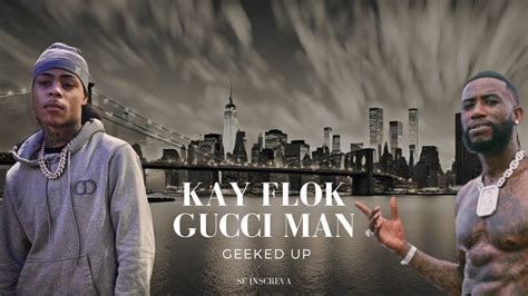 gucci kay|Geeked Up (feat. Gucci Mane) .